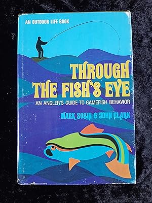 Image du vendeur pour Through the Fish's Eye: An Angler's Guide to Gamefish Behavior mis en vente par Book Barn Boutique