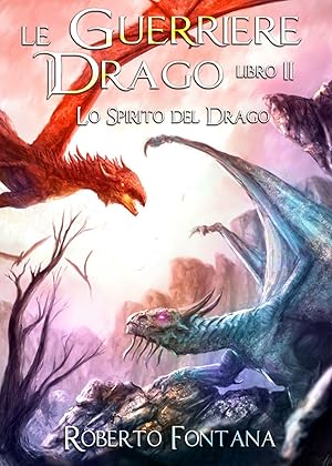 Image du vendeur pour Lo spirito del drago. Le guerriere del drago. Vol. 2 mis en vente par Libro Co. Italia Srl