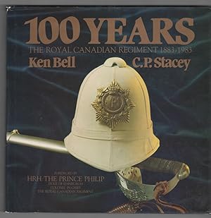 Seller image for 100 years; the Royal Canadian Regiment, 1883-1983 for sale by Ainsworth Books ( IOBA)