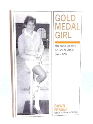 Seller image for Gold Medal Girl - The Confessions of an Olympic Champion for sale by World of Rare Books