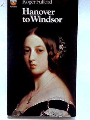 Imagen del vendedor de Hanover to Windsor (British Monarchy Series) a la venta por World of Rare Books