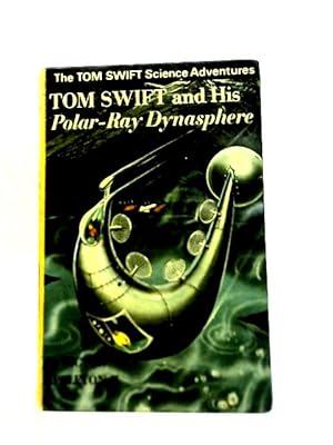 Bild des Verkufers fr Tom Swift & His Polar-Ray Dynasphere zum Verkauf von World of Rare Books