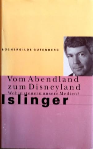 Bild des Verkufers fr Vom Abendland zum Disneyland : wohin steuern unsere Medien?. zum Verkauf von Antiquariat im Schloss