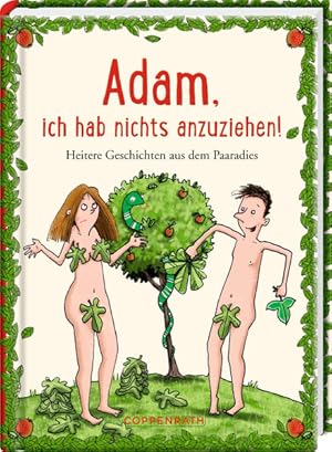 Adam, ich hab nichts anzuziehen! Heitere Geschichten aus dem Paaradies.