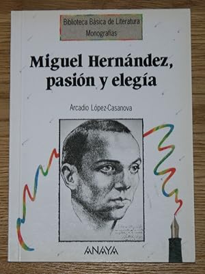 Miguel Hernández, pasión y elegía.