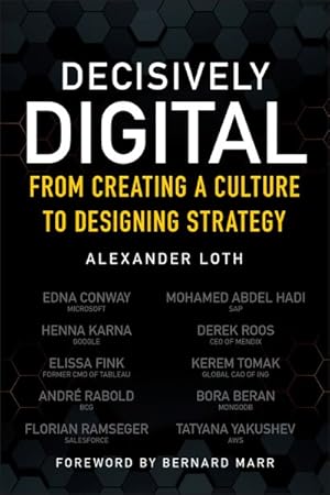 Immagine del venditore per Decisively Digital : From Creating a Culture to Designing Strategy venduto da GreatBookPrices