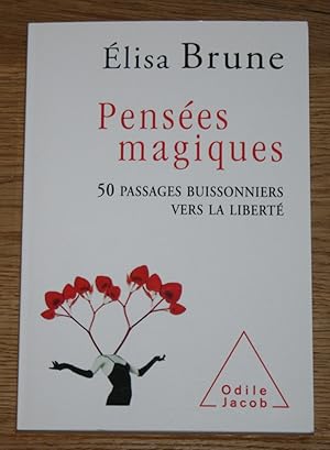 Pensées magiques. 50 passages buissonniers vers la liberté.