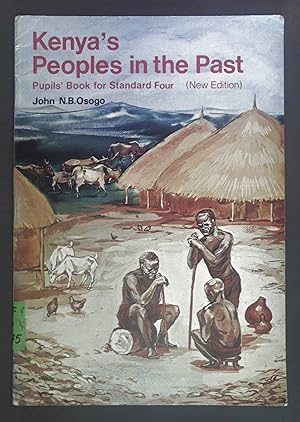 Kenya's Peoples in the past. Pupils' Book for Standard Four.