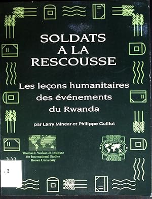 Bild des Verkufers fr Soldats a la Rescousse: Les lecons humanitaires des evenements du Rwanda. zum Verkauf von books4less (Versandantiquariat Petra Gros GmbH & Co. KG)