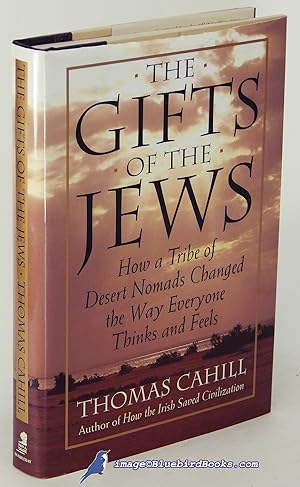 Seller image for The Gifts of the Jews: How a Tribe of Desert Nomads Changed the Way Everyone Thinks and Feels (The Hinges of History series) for sale by Bluebird Books (RMABA, IOBA)