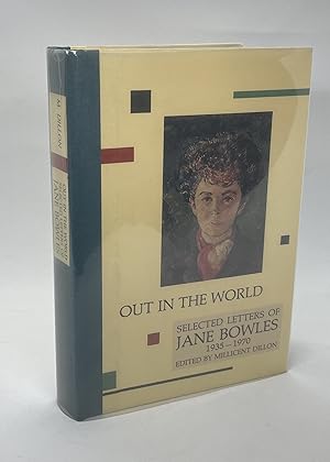 Seller image for Out in the World: Selected Letters of Jane Bowles, 1935-1970 (Signed First Edition) for sale by Dan Pope Books