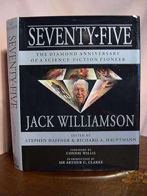 Bild des Verkufers fr SEVENTY-FIVE; THE DIAMOND ANNIVERSARY OF A SCIENCE FICTION PIONEER, JACK WILLIAMSON zum Verkauf von Robert Gavora, Fine & Rare Books, ABAA