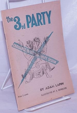 Seller image for The 3rd Party; challenge to the one party system. Illustrated by A. Refregier for sale by Bolerium Books Inc.