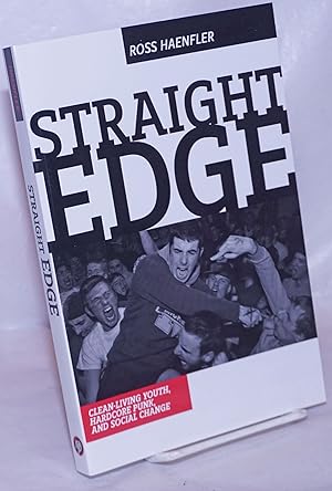 Immagine del venditore per Straight Edge: Clean-living youth, hardcore punk, and social change venduto da Bolerium Books Inc.