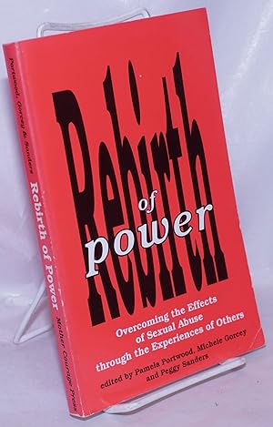 Immagine del venditore per Rebirth of Power: overcoming the effects of sexual abuse through the experiences of others venduto da Bolerium Books Inc.