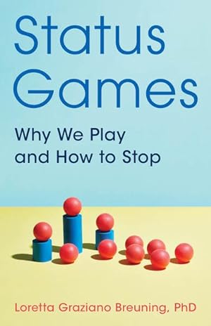Seller image for Status Games : Why We Play and How to Stop for sale by GreatBookPrices