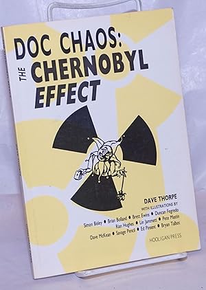 Bild des Verkufers fr Doc Chaos: the Chernobyl effect, or, omnimpotence, being the autobiography of Doctor Unknown Chaos, a record of some notable events in the years between 1950 and 1986 with further consequences zum Verkauf von Bolerium Books Inc.