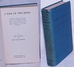 A tale of two kings. A modern novelization of the lives and times of David and Saul, kings of Isr...
