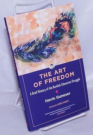 Seller image for The Art of Freedom: A Brief History of the Kurdish Liberation Struggle (KAIROS) for sale by Bolerium Books Inc.