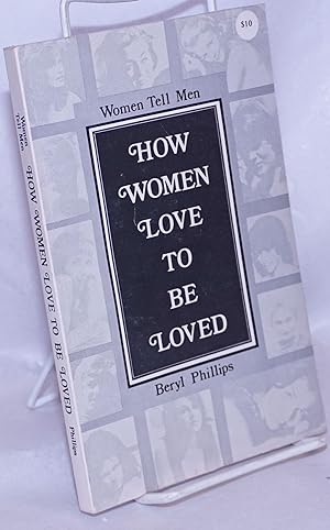A Woman Tells Men How Women Love to Be Loved