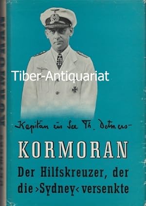 Kormoran. Der Hilfskreuzer, der die "Sydney" versenkte. Kapitän z.S.a.D. Theodor Detmers. Unter M...