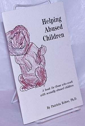 Seller image for Helping Abused Children: a book for those who work with sexually abused children for sale by Bolerium Books Inc.