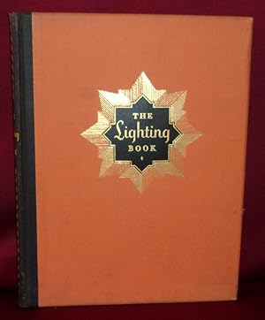 Imagen del vendedor de THE LIGHTING BOOK: A Book of Reference for the Planning of Practical and Artistic Illumination for All Types of Interiors and of Exteriors a la venta por BOOKFELLOWS Fine Books, ABAA