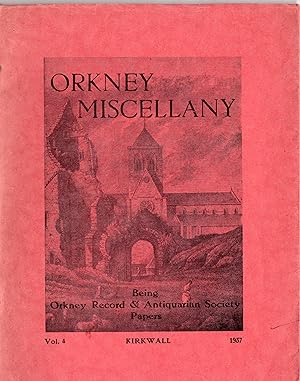 Orkney Miscellany. Being Orkney Record & Antiquarian Society Papers Vol. 4