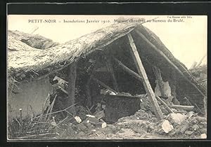 Ansichtskarte Petit-Noir, Inondations Janvier 1910, Maison effondrée au hameau de Brulé