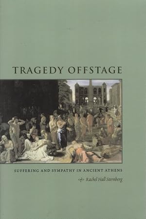 Immagine del venditore per Tragedy Offstage: Suffering and Sympathy in Ancient Athens. venduto da Fundus-Online GbR Borkert Schwarz Zerfa