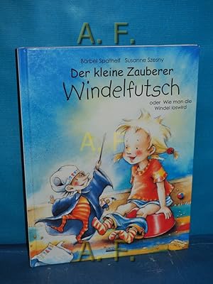 Imagen del vendedor de Der kleine Zauberer Windelfutsch oder wie man die Windel loswird. a la venta por Antiquarische Fundgrube e.U.