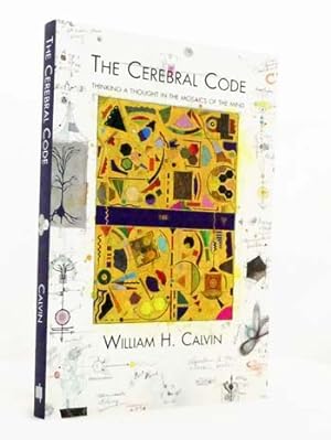 The Cerebral Code : Thinking A Thought in The Mosaics of The Mind