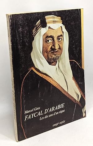 Seller image for Faycal d'Arabie - les dix ans d'un rgne for sale by crealivres