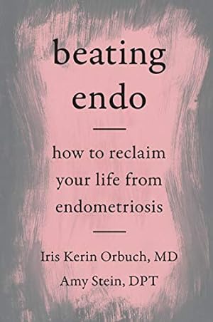 Seller image for Beating Endo: How to Reclaim Your Life from Endometriosis by Orbuch MD, Iris Kerin, Stein DPT, Amy [Paperback ] for sale by booksXpress