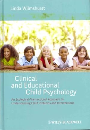 Seller image for Clinical and Educational Child Psychology : An Ecological-Transactional Approach to Understanding Child Problems and Interventions for sale by GreatBookPrices