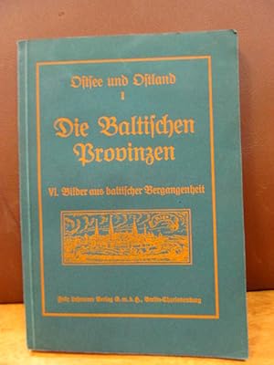 Image du vendeur pour Bilder aus baltischer Vergangenheit in einer Auswahl ( = Ostsee und Ostland, I: Die Baltischen Provinzen Band 6 ). mis en vente par Antiquariat Friederichsen