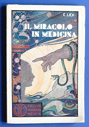 Seller image for Medicina - E. Liek - Il miracolo in medicina - 1^ ed. 1933 for sale by Chartaland