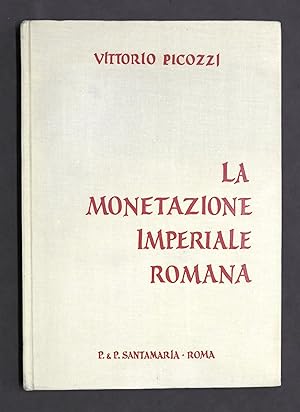 Seller image for Numismatica - Vittorio Piccozzi - La monetazione imperiale romana - 1^ ed. 1966 for sale by Chartaland