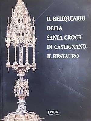Seller image for C. Innocenti - Il Reliquiario della Santa Croce di Castignano - Il Restauro 1999 for sale by Chartaland
