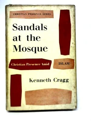 Bild des Verkufers fr Sandals at The Mosque : Christian Presence Amid Islam zum Verkauf von World of Rare Books