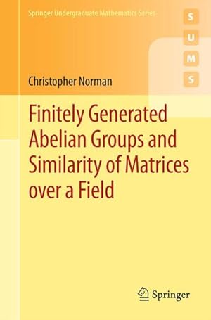 Imagen del vendedor de Finitely Generated Abelian Groups and Similarity of Matrices over a Field a la venta por BuchWeltWeit Ludwig Meier e.K.