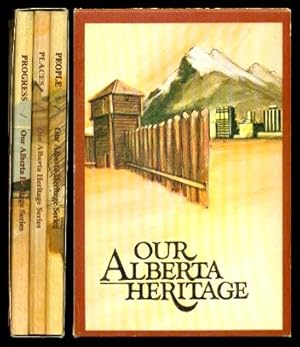 Seller image for OUR ALBERTA HERITAGE: People; Places; Progress for sale by W. Fraser Sandercombe