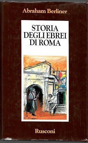 Storia degli ebrei di Roma : dall'antichita allo smantellamento del ghetto