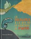 Seller image for La dragona a la que no le gustaba el fuego for sale by Agapea Libros