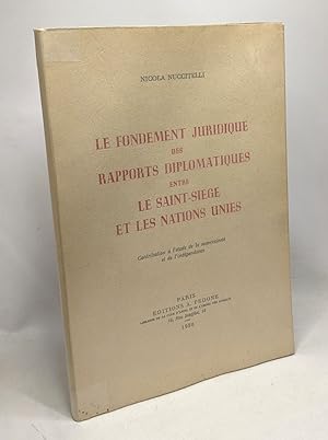 Le fondement juridique des rapports diplomatiques entre le Saint-Siège et les nations unies - con...