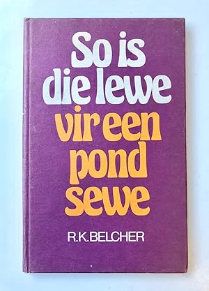 So is die lewe vir een pond sewe, Uitgewery P. J. de Villiers, Bloemfontein 1978, 69 pp.