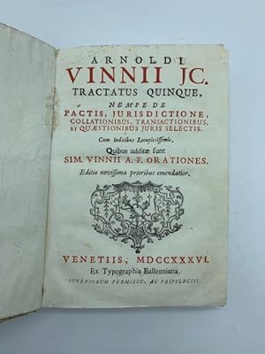 Bild des Verkufers fr Arnoldi Vinnii JC. tractatus quinque nempe de pactis, jurisdictione, collationibus, transactionibus et quaestionibus juris selectis. zum Verkauf von Coenobium Libreria antiquaria