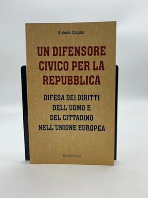 Bild des Verkufers fr Un difensore civico per la repubblica. Difesa dei diritti dell'uomo e del cittadino nell'Unione Europea zum Verkauf von Coenobium Libreria antiquaria