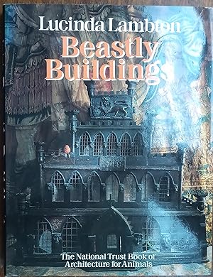 Beastly Buildings - The National Trust Book of Architecture for Animals