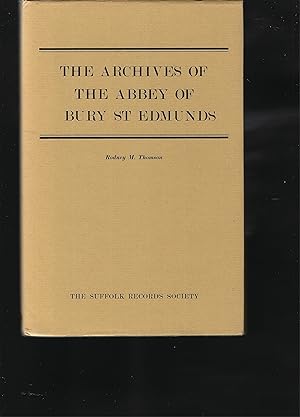 Bild des Verkufers fr THE ARCHIVES OF THE ABBEY OF BURY ST EDMUNDS Suffolk Records Society - Volume XXI zum Verkauf von Chaucer Bookshop ABA ILAB